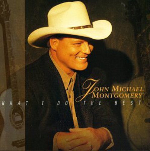 MONTGOMERY,JOHN MICHAEL - MONTGOMERY,JOHN MICHAEL WHAT I DO THE BEST (CD) NEW | NEW - NEW
