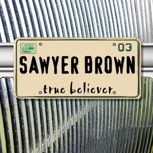 SAWYER BROWN - SAWYER BROWN TRUE BELIEVER (CD) NEW | NEW - NEW
