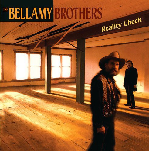 BELLAMY BROTHERS - BELLAMY BROTHERS REALITY CHECK (CD) NEW | NEW - NEW