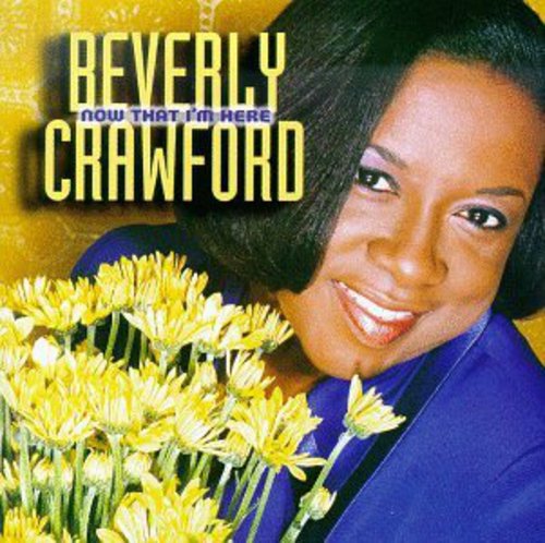 CRAWFORD,BEVERLY - CRAWFORD,BEVERLY NOW THAT I'M HERE (CD) NEW | NEW - NEW