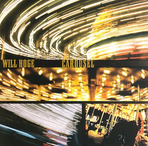 HOGE,WILL - HOGE,WILL CAROUSEL (CD) NEW | NEW - NEW