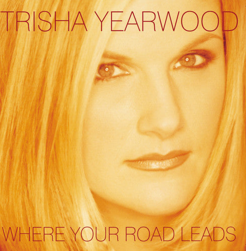 YEARWOOD,TRISHA - YEARWOOD,TRISHA WHERE YOUR ROAD LEADS (CD) NEW | NEW - NEW