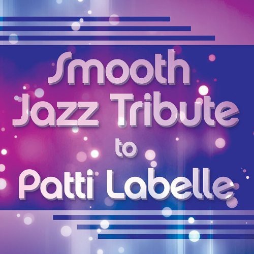 SMOOTH JAZZ ALL STARS - SMOOTH JAZZ ALL STARS PATTI LABELLE SMOOTH JAZZ TRIBUTE (CD) NEW | NEW - NEW