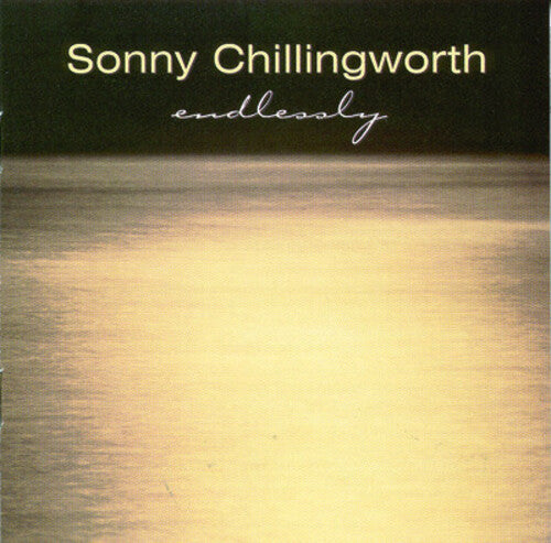 CHILLINGWORTH,SONNY - CHILLINGWORTH,SONNY ENDLESSLY (CD) NEW | NEW - NEW