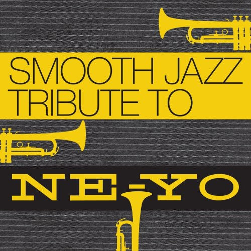 SMOOTH JAZZ TRIBUTE - SMOOTH JAZZ TRIBUTE SMOOTH JAZZ TRIBUTE TO NE-YO (CD) NEW | NEW - NEW