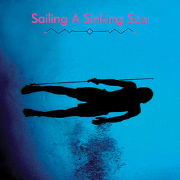 Sailing A Sinking Sea | Mint (M) Mint (M) - EXPERIMENTAL *SEALED*