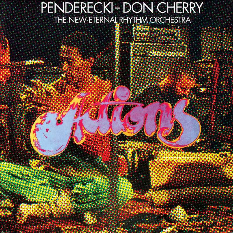 Penderecki/Don Cherry & The New Eternal Rhythm Orc - Actions | RSD DROP |