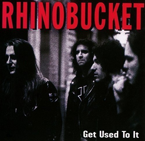 Rhino Bucket - GET USED TO IT |