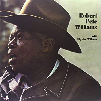 ROBERT PETE WILLIAMS - With Big Joe Williams |