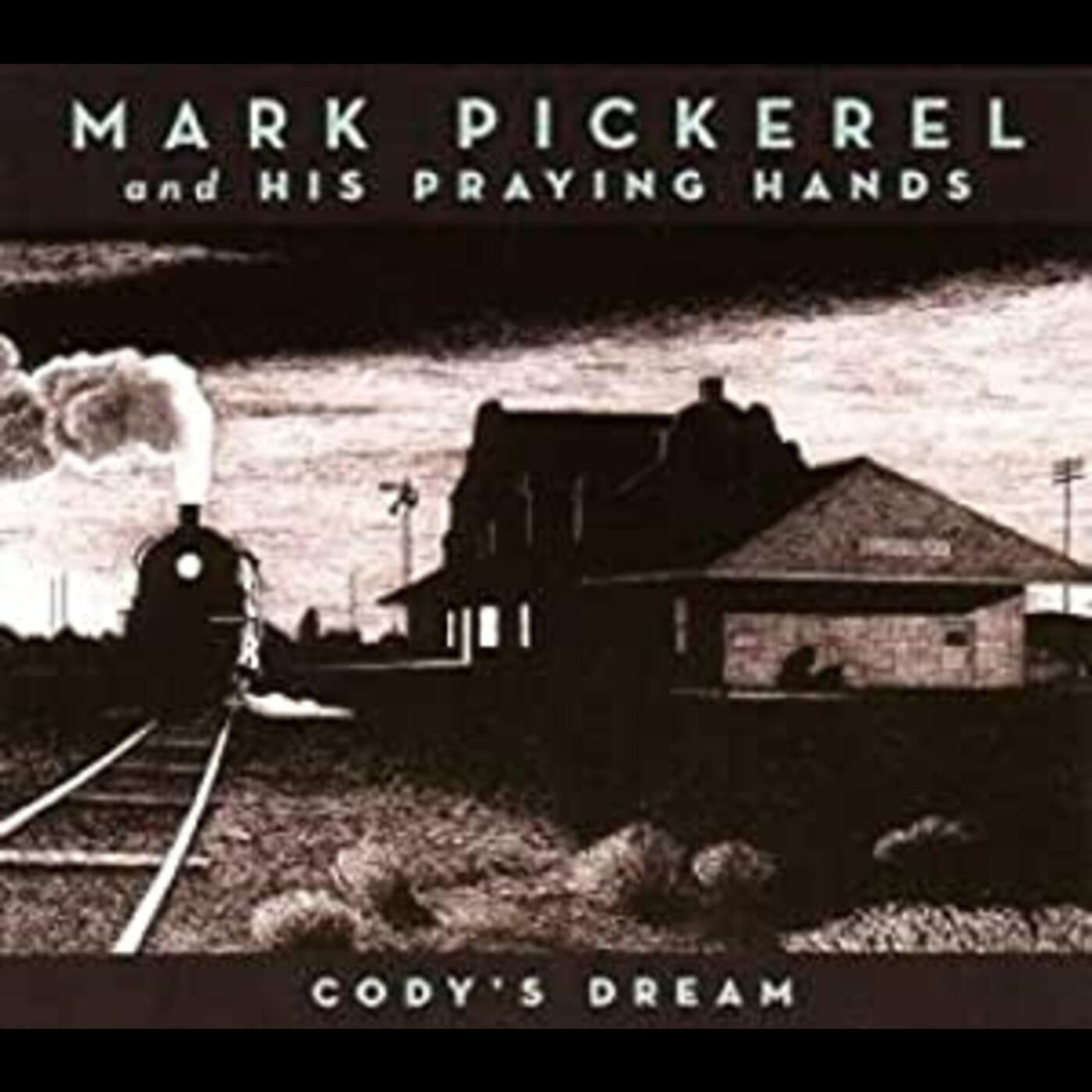 Pickerel, Mark & His Praying Hands - Cody's Dream (CD) | Mint (M) Mint (M) - ROCK *NEW*