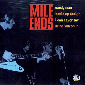 Mile Ends, The - Candy Man / Bottle Up And Go / Can Never Say / Bring 'Em On In | - ROCK *NEW*