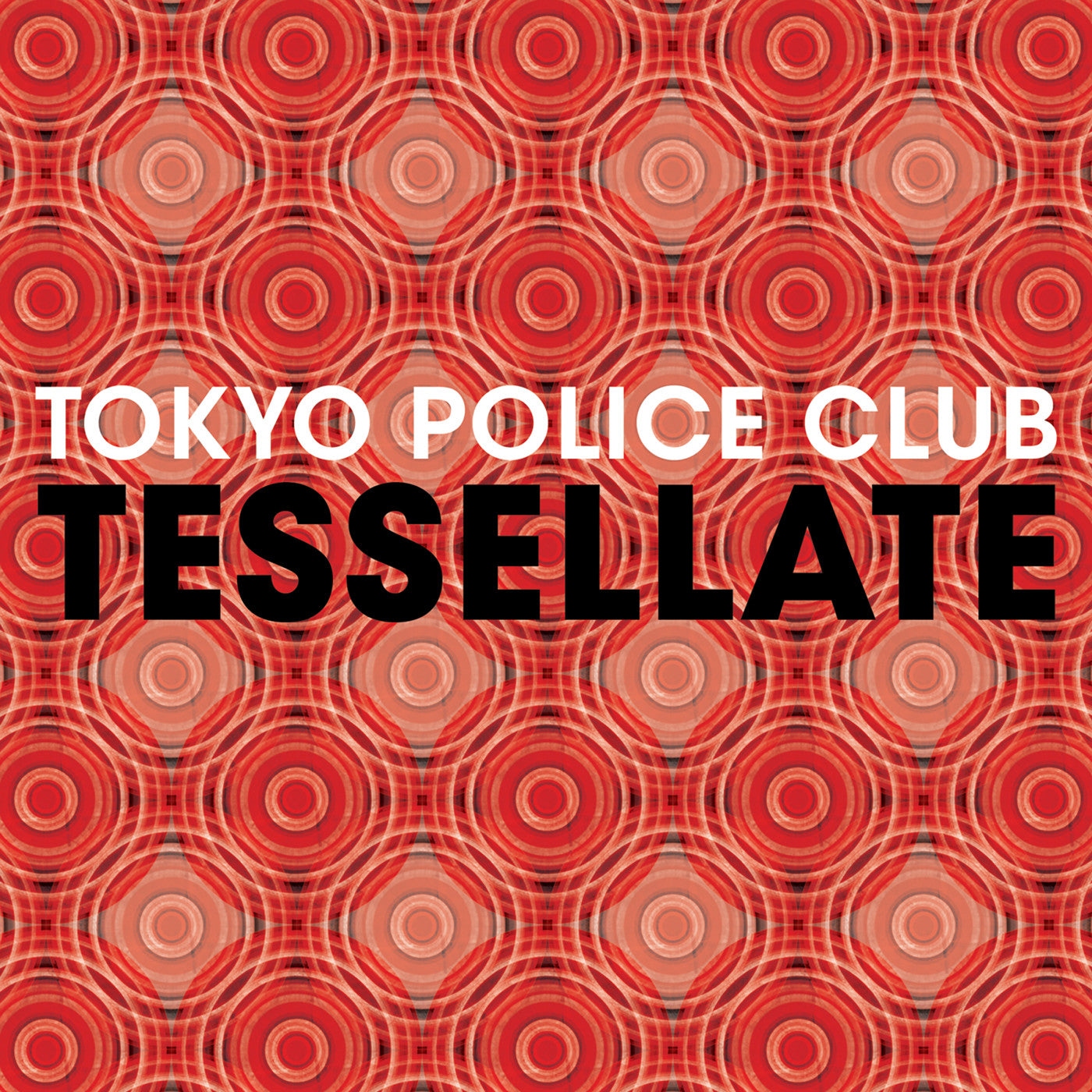 Tokyo Police Club - Tessellate | - ROCK *NEW*