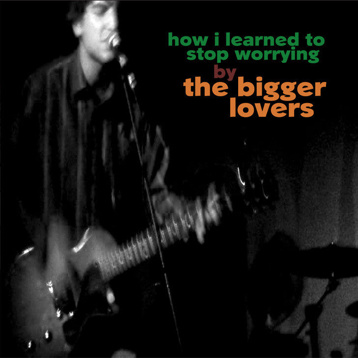 Bigger Lovers, The - How I Learned to Stop Worrying | - ROCK *NEW*