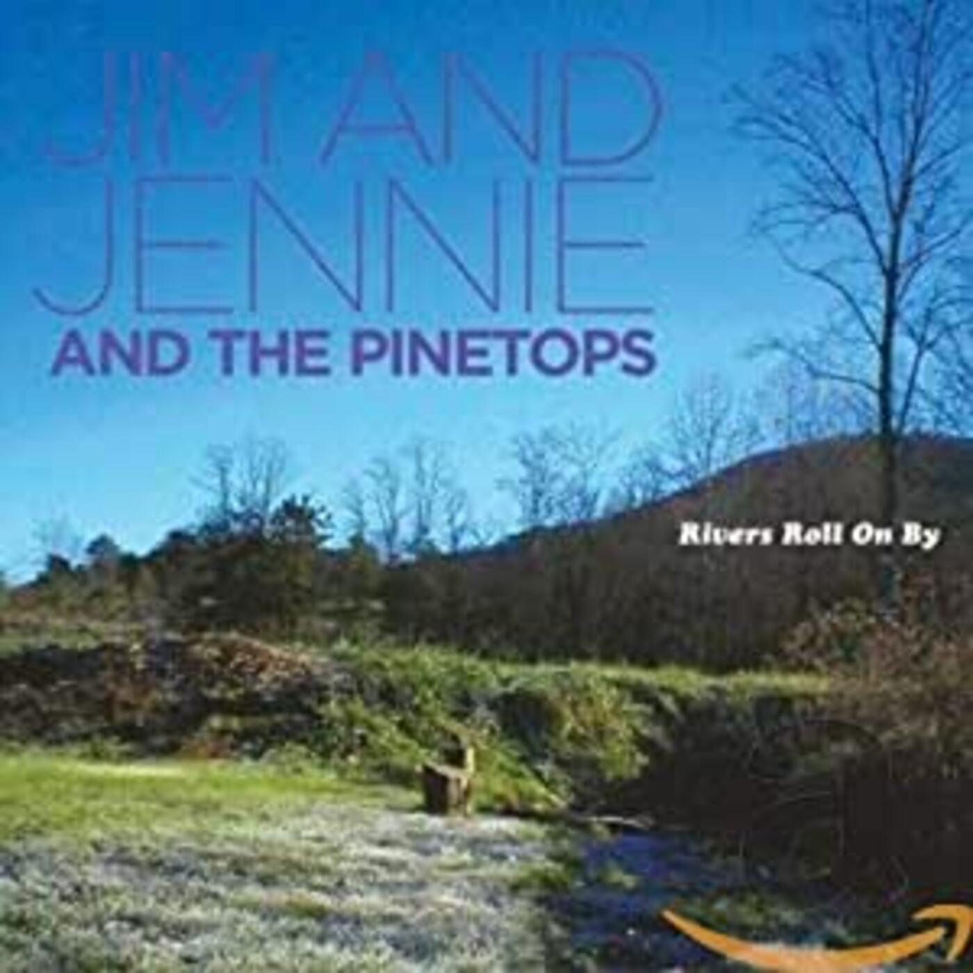 Jim & Jennie & Pinetops - Rivers Roll On By (CD) | - ROCK *NEW*