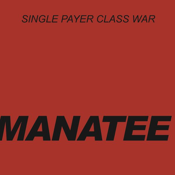 Manatee - Single Payer Class War - 7" (Vinyl) | - ROCK *NEW*