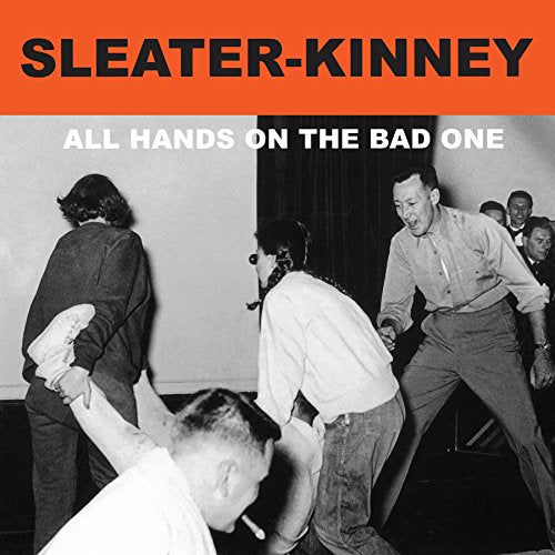 Sleater-kinney - All Hands On The Bad One |