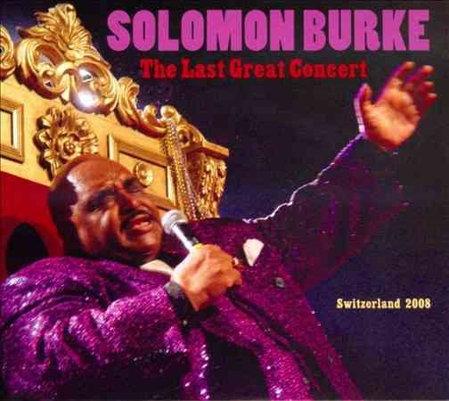 Solomon Burke - LAST GREAT CONCERT |