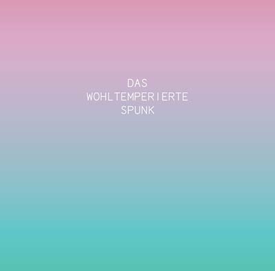 Das Wohltemperierte Spunk |