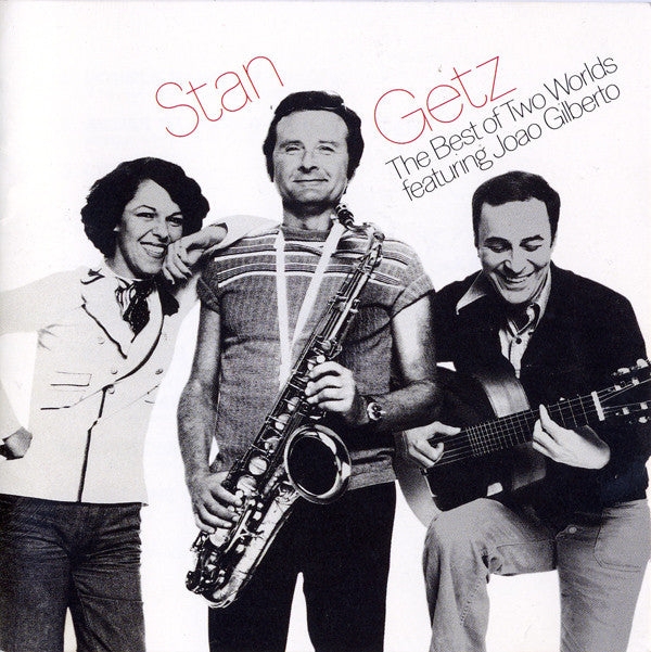 Stan Getz feat. Joao Gilberto - The Best Of Two Worlds |