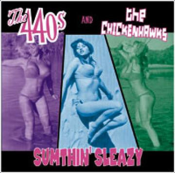 440s, The / Chickenhawks, The - Sumthin' Sleazy (CD) |