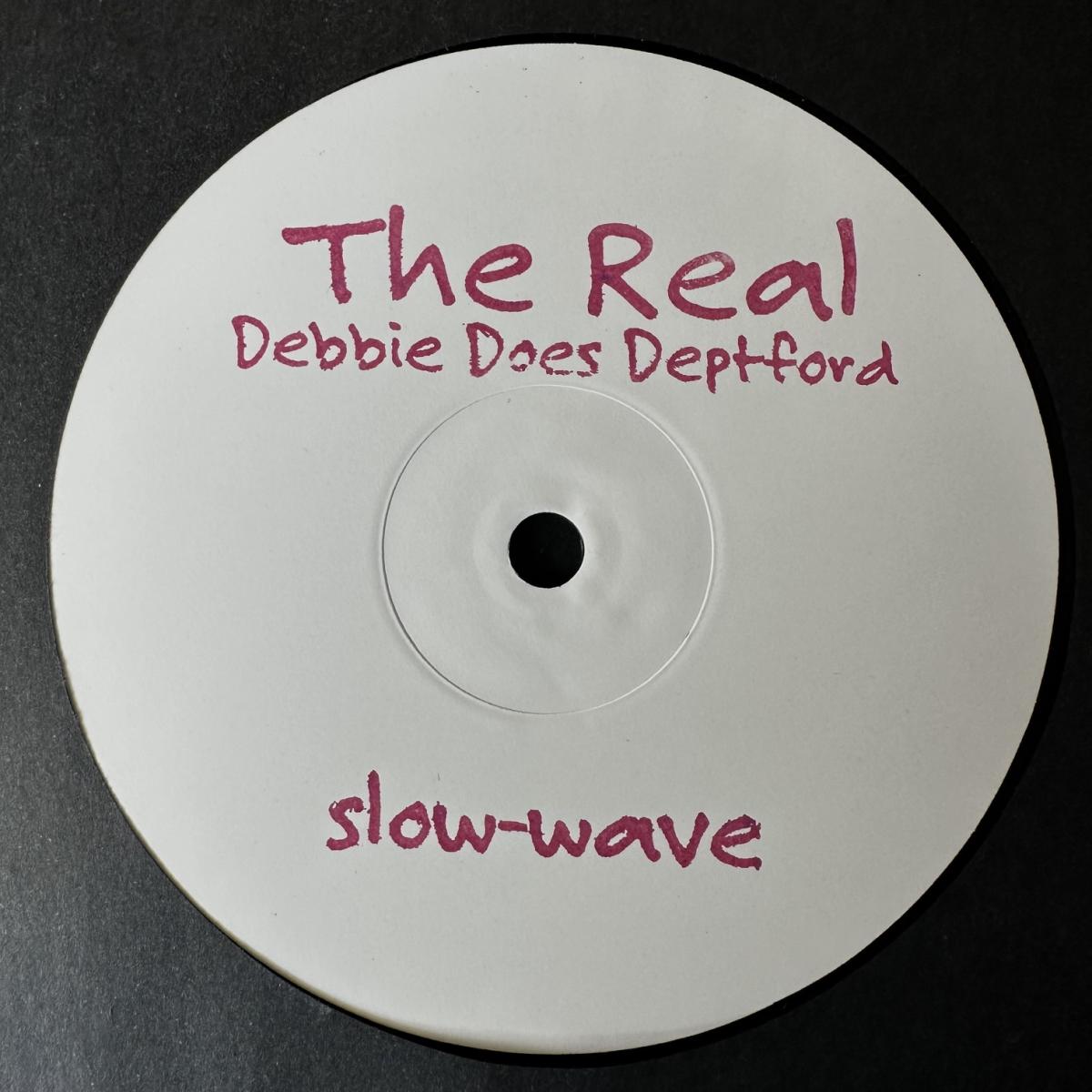 The Real - (PRESALE TBD) Debbie Does Deptford (VINYL 12" Slow-Wave SW7) | - TECH HOUSE *NEW*