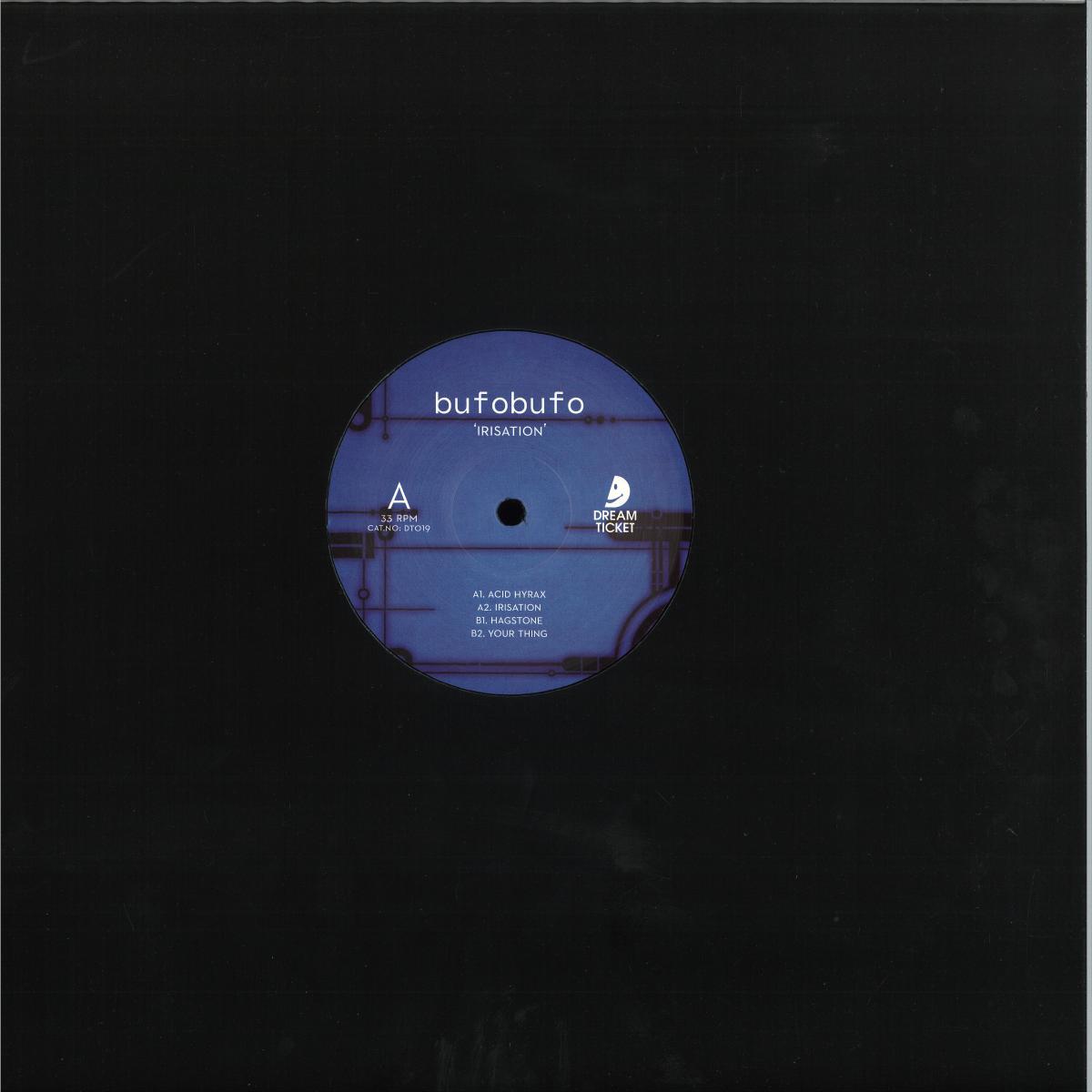BufoBufo - Irisation (VINYL 12" Dream Ticket) | NEW - TECHNO/ELECTRO *NEW*