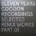 Eleven Years Cocoon Recordings - Selected Remix Works Part 01 | Excellent (EX) Near Mint (NM)