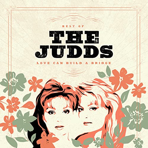 The Judds - Love Can Build A Bridge: Best Of The Judds (VINYL LP) | NEW - COUNTRY *NEW*