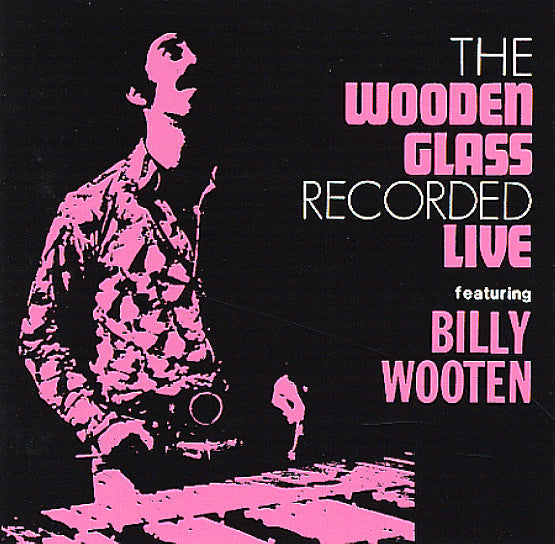 The Wooden Glass (feat. Billy Wooten) - The Wooden Glass Recorded Live |