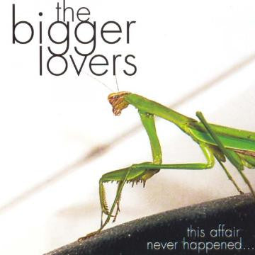 Bigger Lovers, The - This Affair Never Happened... And Here Are 11 Songs About It (CD) |