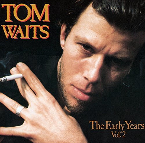 Tom Waits - The Early Years, Vol. 2 |