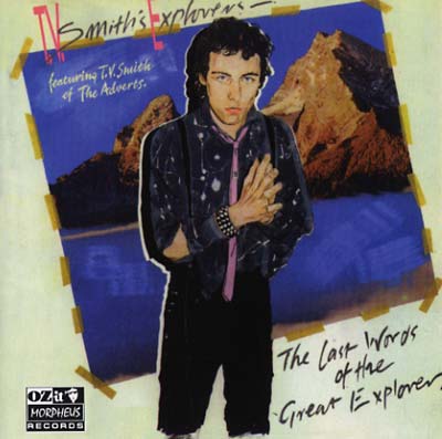 TV Smith's Explorers - The Last Words of the Great Explorer (CD OZit OZITCD0043) | NEW - NEW WAVE *NEW*