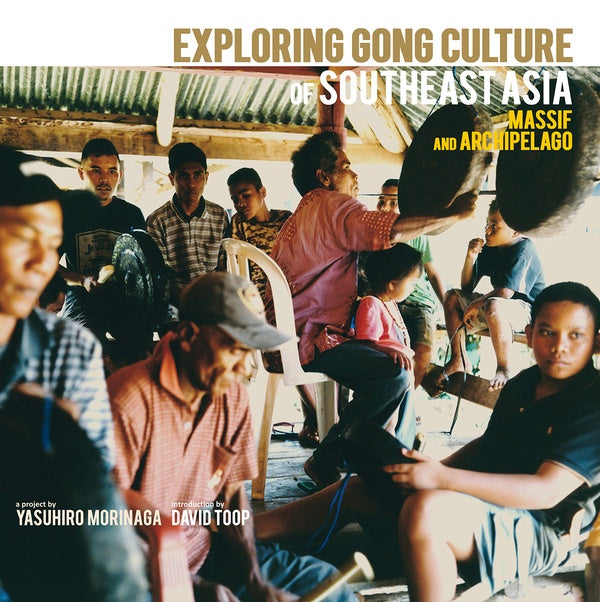 Exploring Gong Culture of Southeast Asia: Massif And Archipelago |