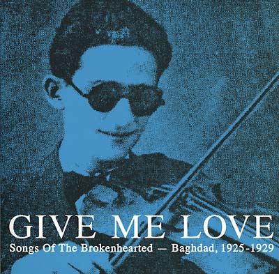 Give Me Love: Songs of the Brokenhearted: Baghdad, 1925-1929 |