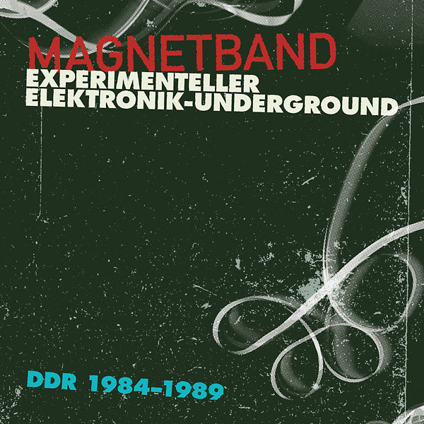 Magnetband: Experimenteller Elektronik-Underground DDR 1984-1989 |