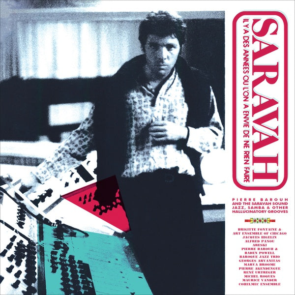 Pierre Barouh and The Saravah Sound: Jazz, Samba and Other Hallucinatory Grooves |