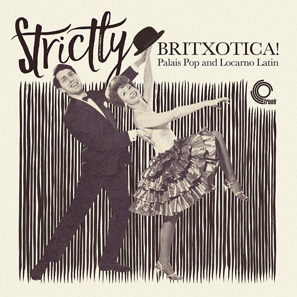 Strictly Britxotica! Palais Pop And Locarno Latin |