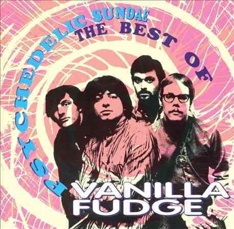 Vanilla Fudge - PSYCHEDELIC SUNDAE: BEST OF |