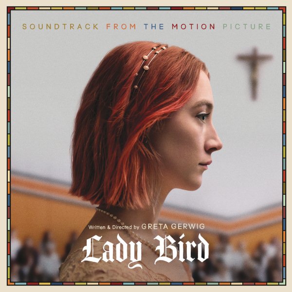 Lady Bird (Soundtrack From the Motion Picture) (Gatefold LP Jacket, 150 Gram Vinyl) (2 Lp's) |