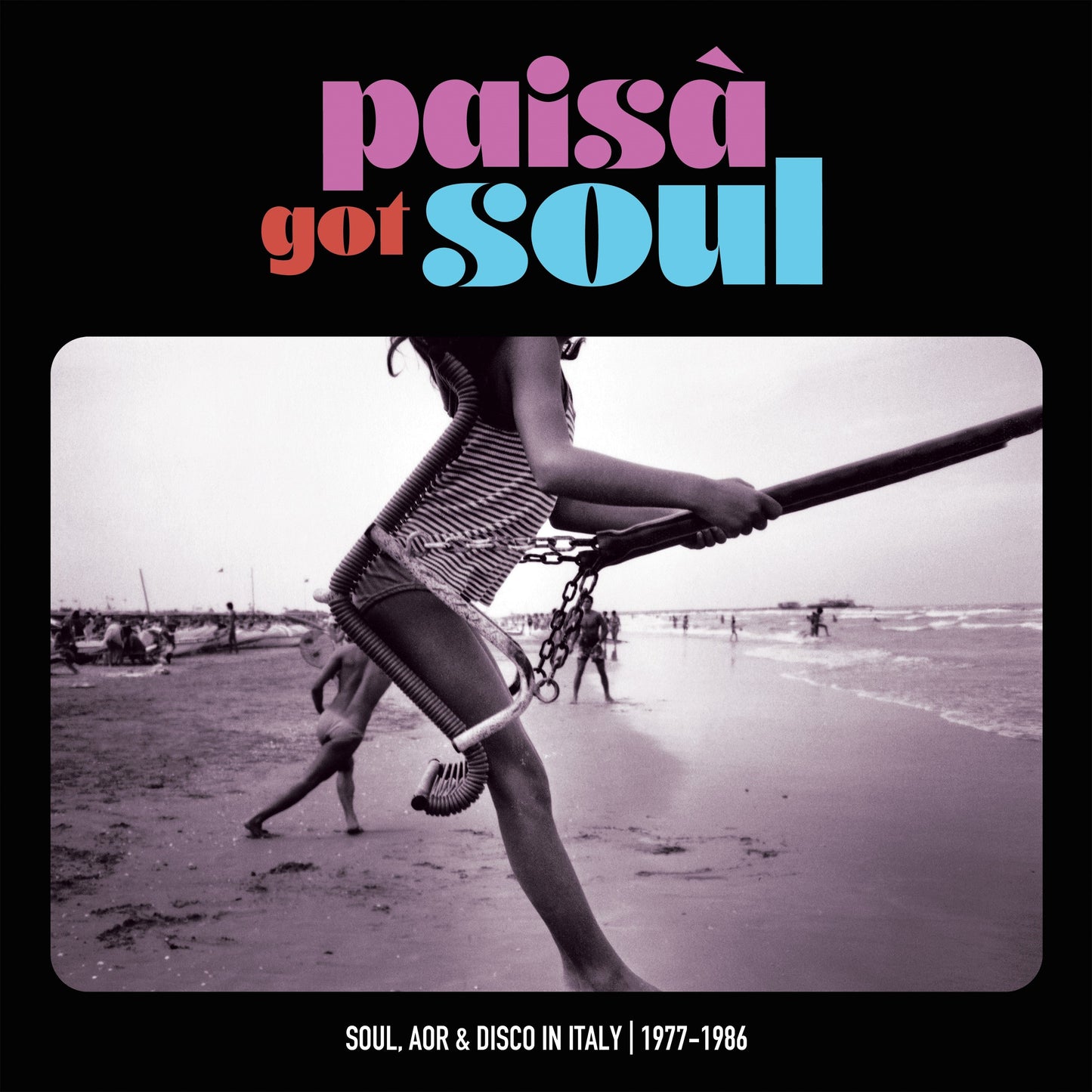 Paisa’ Got Soul - Soul, Aor & Disco In Italy, 1977-1986 |