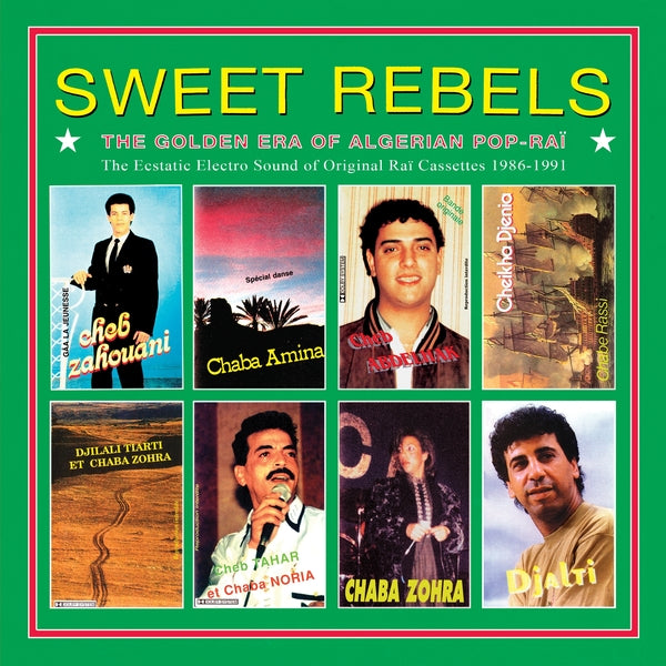 Sweet Rebels: The Golden Era Of Algerian Pop-Rai - The Ecstatic Electro Sound Of Original Rai Cassettes 1986-91 Selected By Cheb Gero |