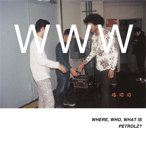 Various Artists - Where, Who, What Is Petrolz? |