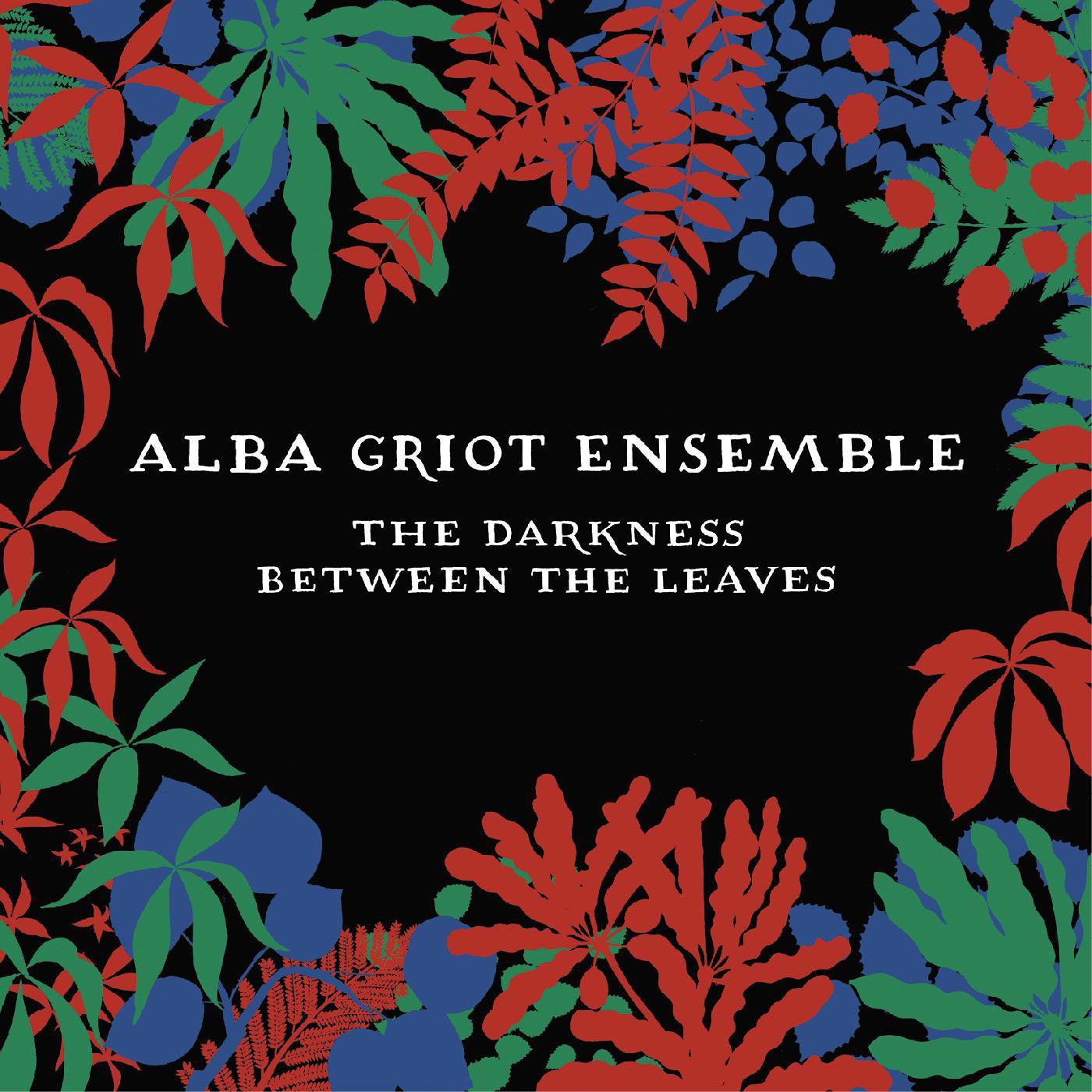 Alba Griot Ensemble - The Darkness Between The Leaves (CD) | Mint Mint - WORLD *NEW*