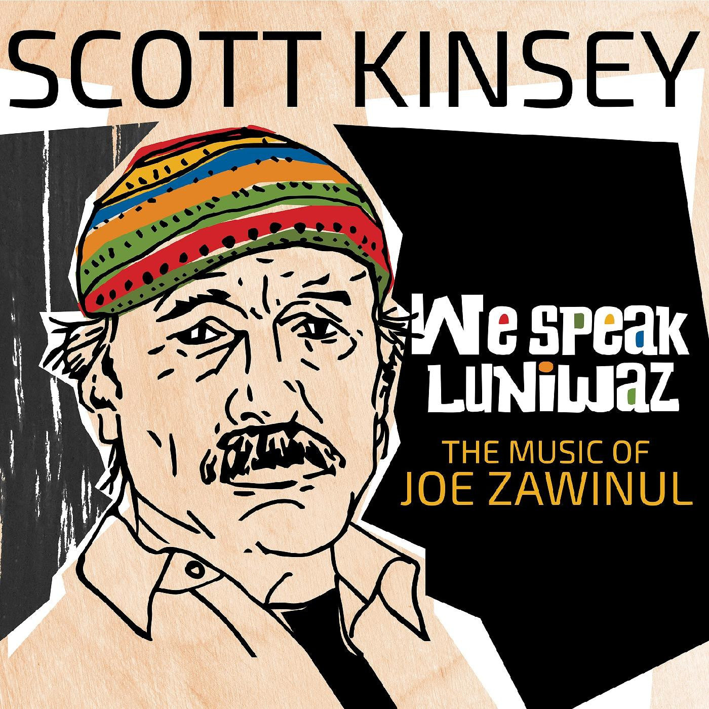 Kinsey, Scott - We Speak Luniwaz - The Music Of Joe Zawinul | - WORLD *NEW*