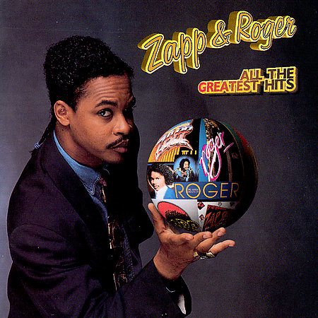 Zapp & Roger - ALL THE GREATEST HITS |