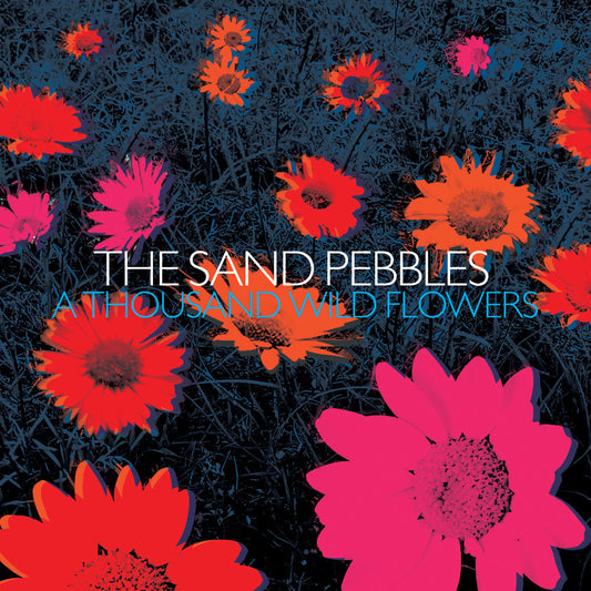 Sand Pebbles, The - A Thousand Wild Flowers (CD) |