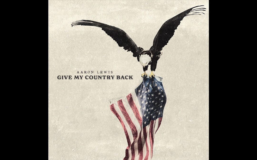 Aaron Lewis - Give My Country Back [Explicit Content] |