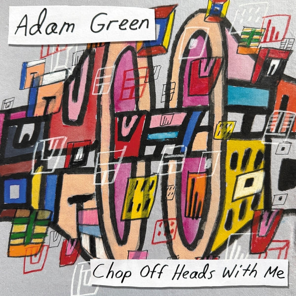 Adam Green - Chop Off Heads With Me [LP] |