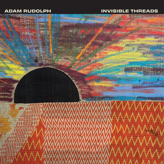 Adam Rudolph - Invisible Threads |