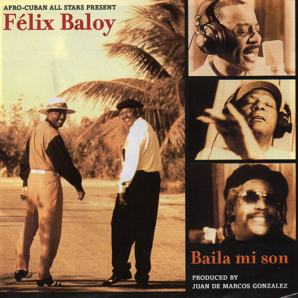 Afro-Cuban All Stars Presents Félix Baloy - Baila Mi Son |